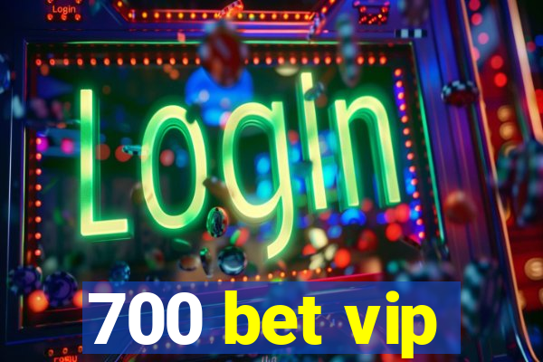 700 bet vip